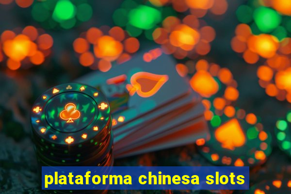 plataforma chinesa slots